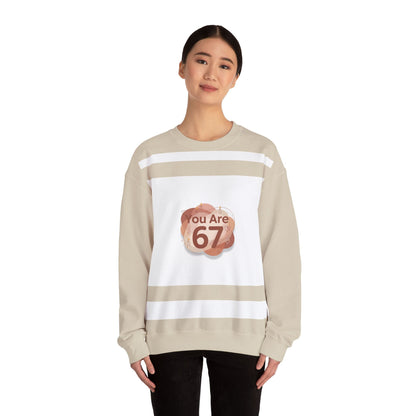 You Are 67 Sweatshirt | Self Love Valentine, Self Care Sweatshirt
