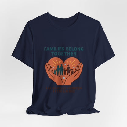 Families Belong Together Tee | family unity, solidaridad, bilingual