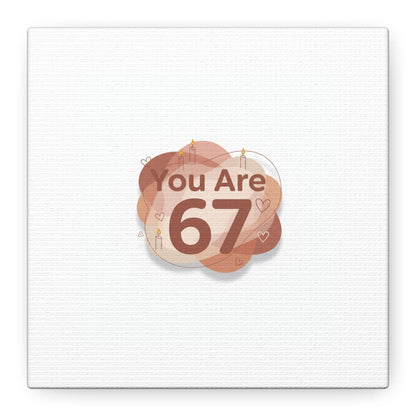 You Are 67 Canvas | Self Love Valentine wall art, Treat‑Yourself decor
