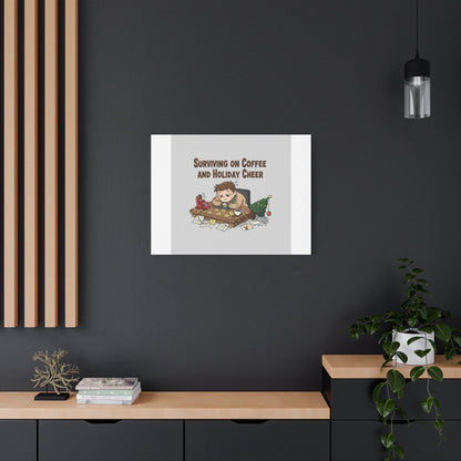 Surviving on Coffee and Holiday Cheer Canvas | Holiday Burnout, Festive But Tired