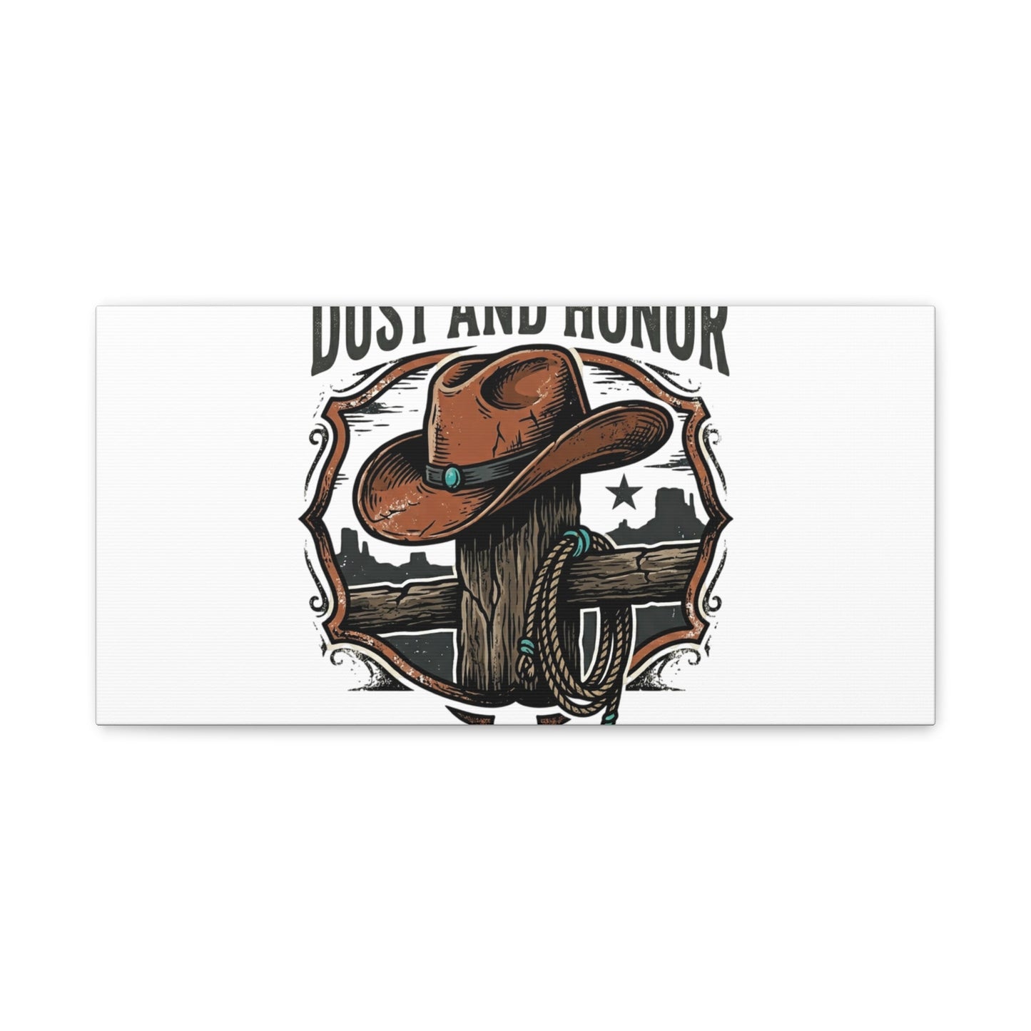 Built on Dust and Honor Canvas | Western cowboy, vintage Americana