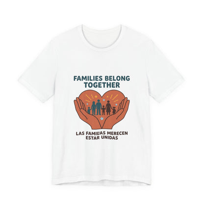 Families Belong Together Tee | family unity, solidaridad, bilingual