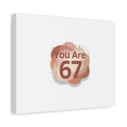 You Are 67 Canvas | Self Love Valentine wall art, Treat‑Yourself decor