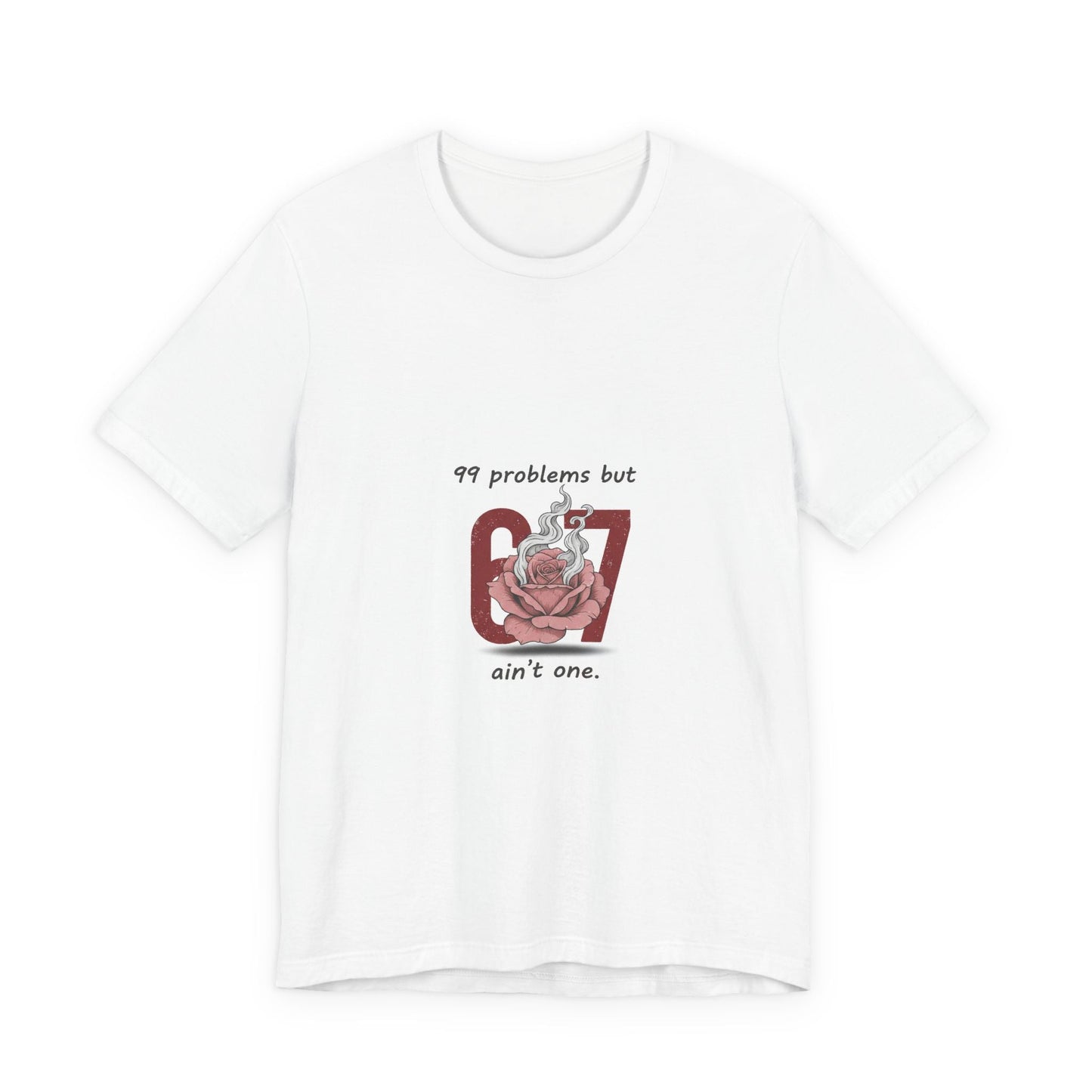 99 Problems But 6 7 Ain't One Tee | Viral Valentine's Shirt | Funny Cupid Gift