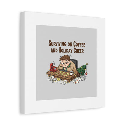 Surviving on Coffee and Holiday Cheer Canvas | Holiday Burnout, Festive But Tired