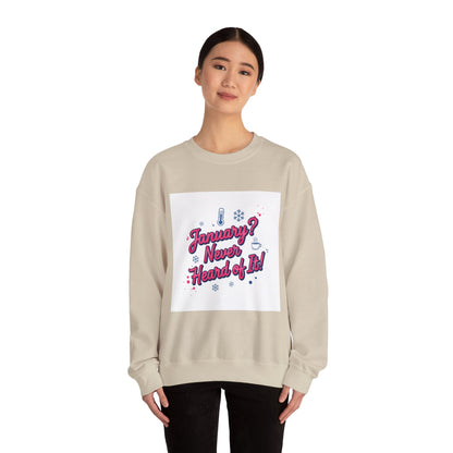 January? Never Heard of It Sweatshirt | January meme, January slump humor
