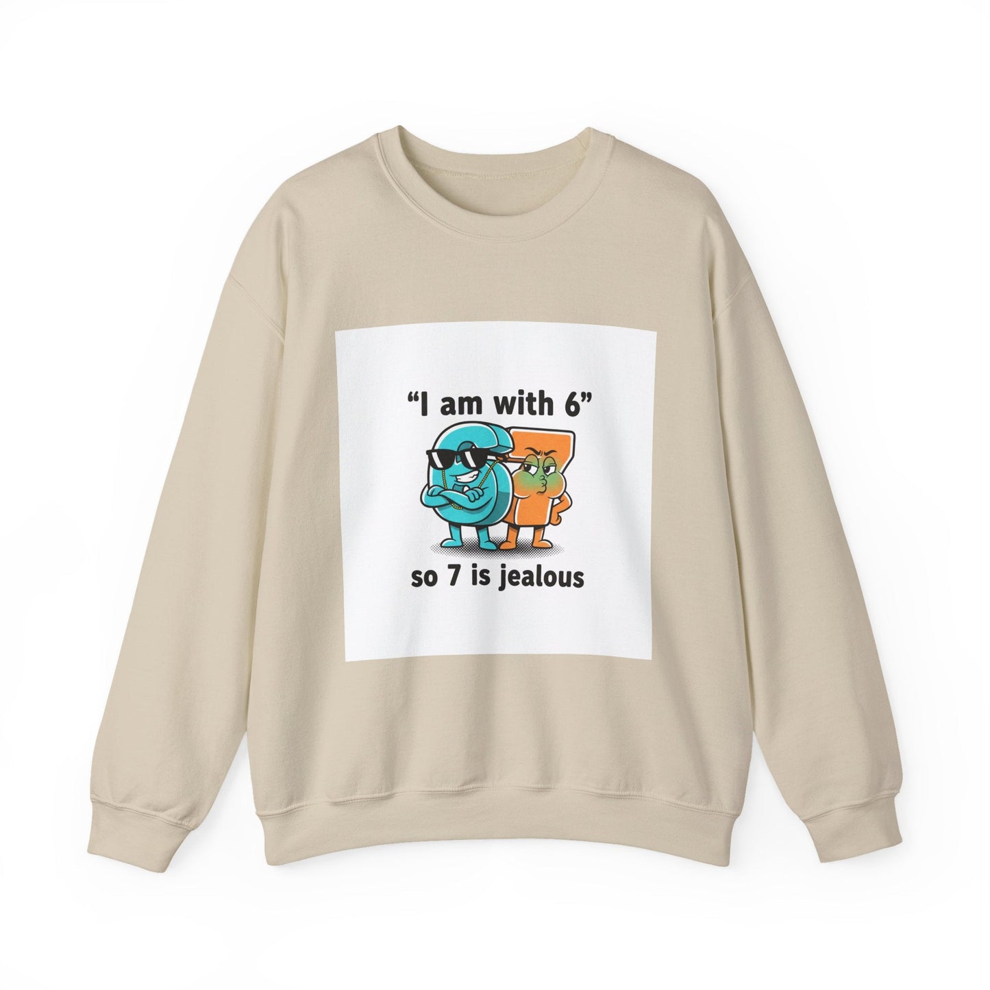 Funny Meme Crewneck Sweatshirt — "I am with six so 7 is jealous"