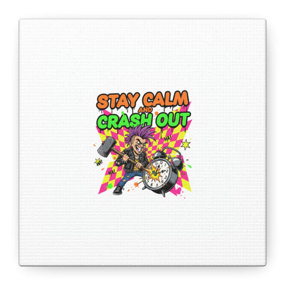 Stay Calm and Crash Out Canvas | neon skate graffiti, meltdown art