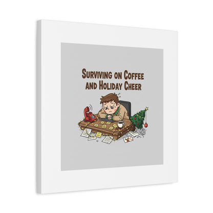 Surviving on Coffee and Holiday Cheer Canvas | Holiday Burnout, Festive But Tired