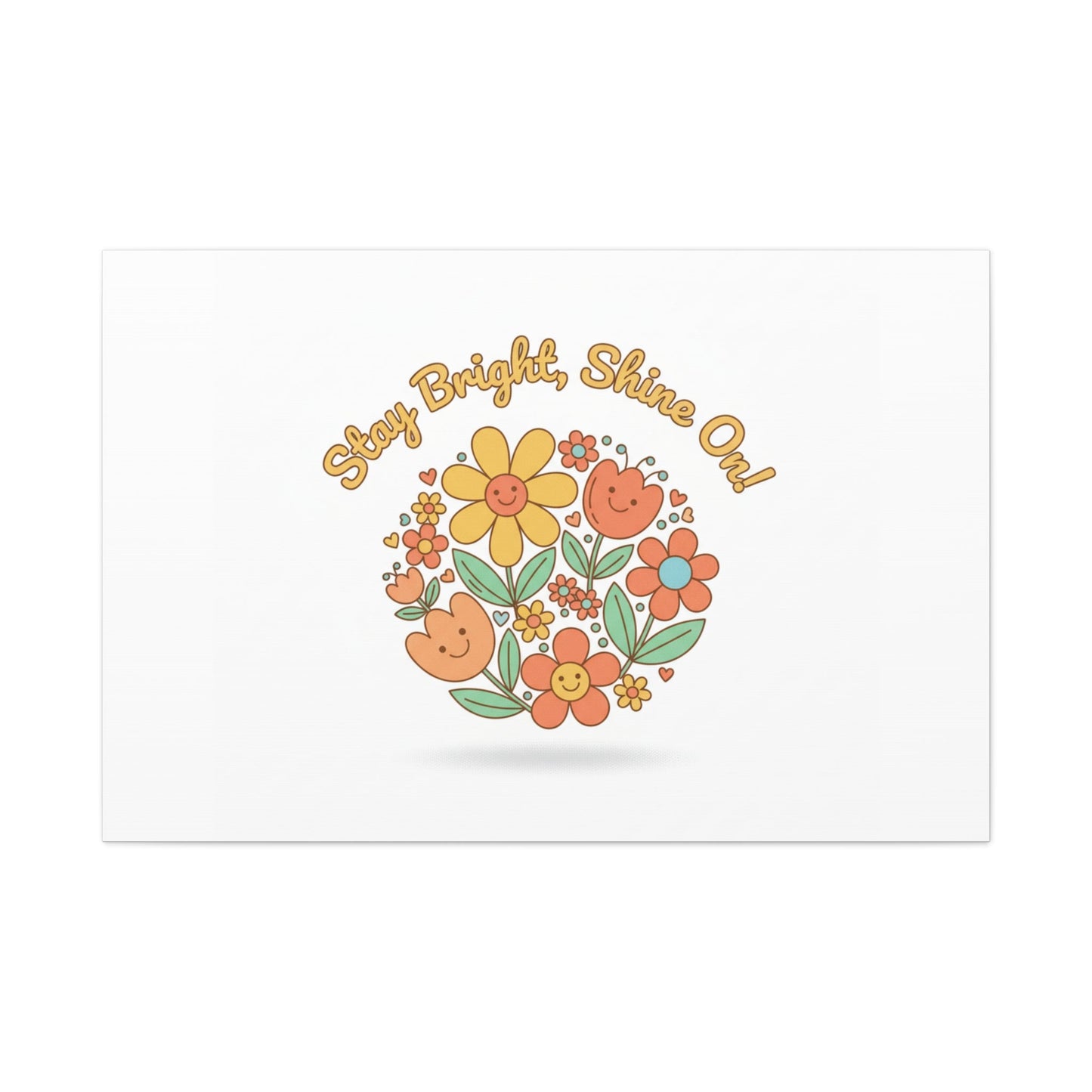 Stay Bright Shine On Canvas | Hopecore, Radical Optimism Wall Art