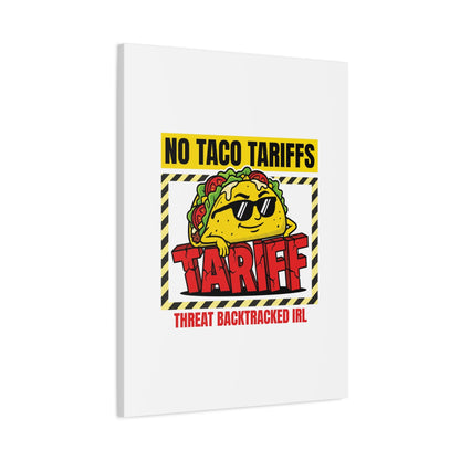 No Taco Tariffs Canvas | political taco pun, tariff backtrack protest typography