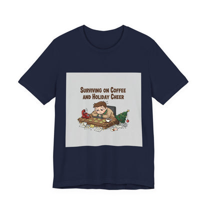 Surviving on Coffee and Holiday Cheer Tee | holiday stress shirt, festive but tired