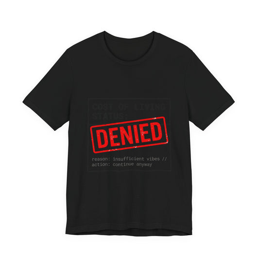 Cost of Living Status: DENIED Tee | cost of living crisis, budget humor
