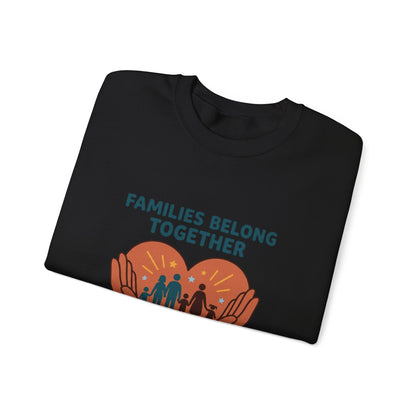 Families Belong Together Sweatshirt | family unity, solidaridad, immigrant rights