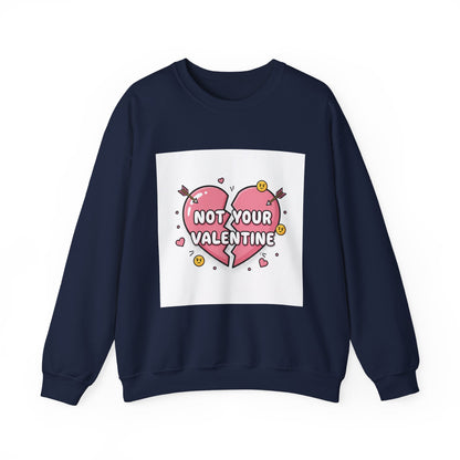 Not Your Valentine Crewneck Sweatshirt | ironic valentines, sarcastic hearts