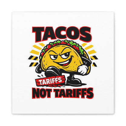 Tacos Not Tariffs Canvas | political taco pun, tariff backtrack meme