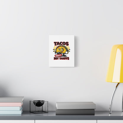Tacos Not Tariffs Canvas | political taco pun, tariff backtrack meme