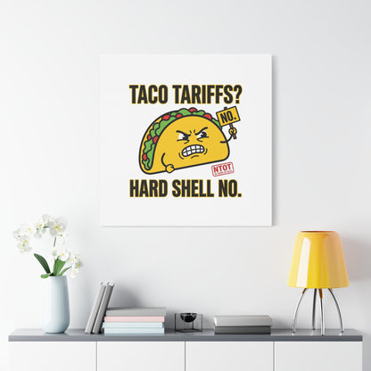 Taco Tariffs? Hard Shell No. Canvas