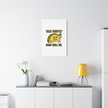 Taco Tariffs? Hard Shell No. Canvas