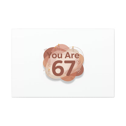 You Are 67 Canvas | Self Love Valentine wall art, Treat‑Yourself decor