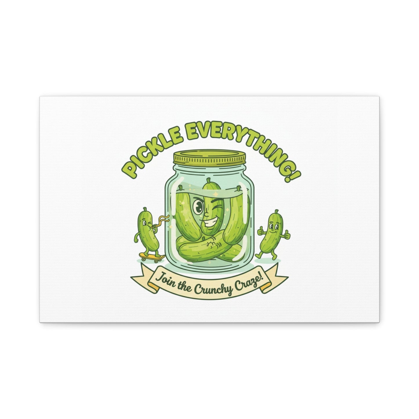 Pickle Everything! Matte Canvas | Brine Design, Pickle Lover Art