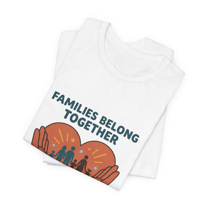 Families Belong Together Tee | family unity, solidaridad, bilingual