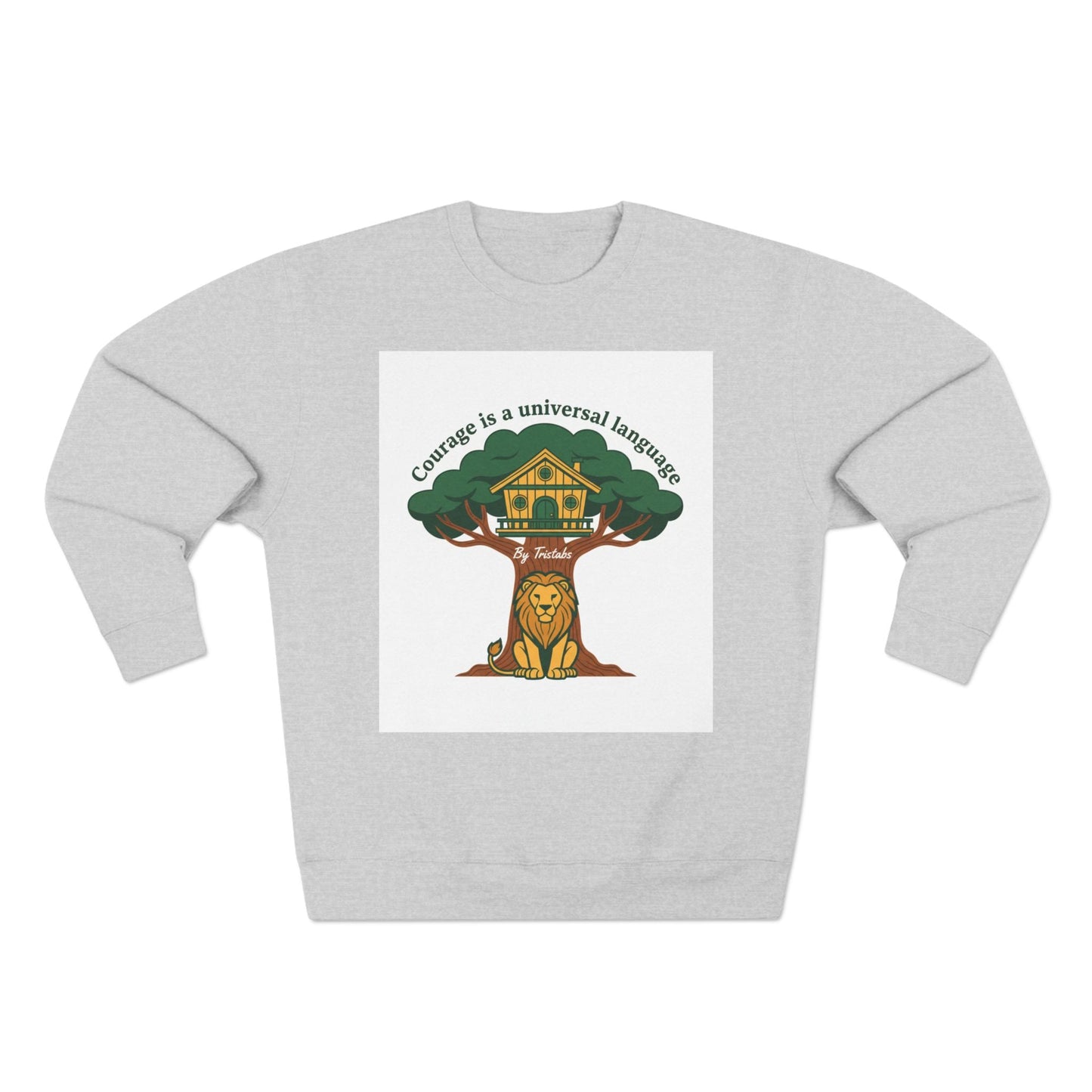 Curage Is a Universal Language Crewneck Sweatshirt — Teistan’s Tree House Back Patch