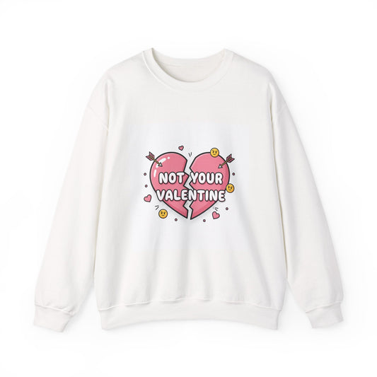 Not Your Valentine Crewneck Sweatshirt | ironic valentines, sarcastic hearts