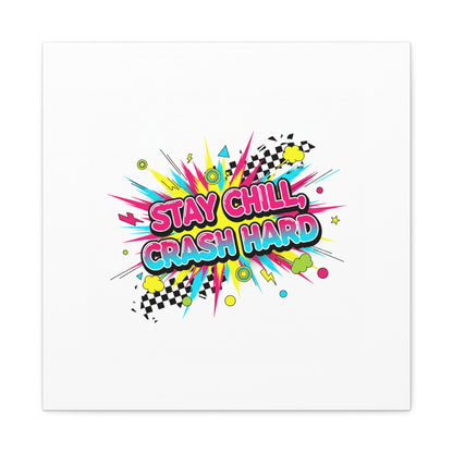 Stay Chill Crash Hard Canvas, neon graffiti crash out art | meltdown sticker style