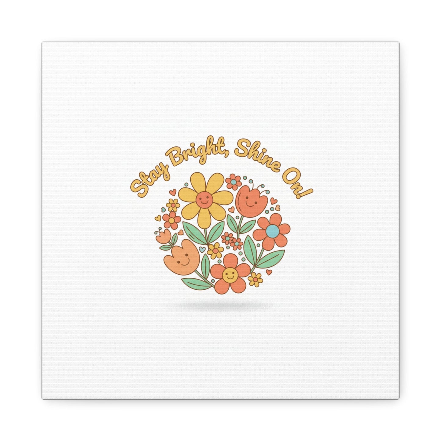 Stay Bright Shine On Canvas | Hopecore, Radical Optimism Wall Art