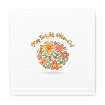 Stay Bright Shine On Canvas | Hopecore, Radical Optimism Wall Art