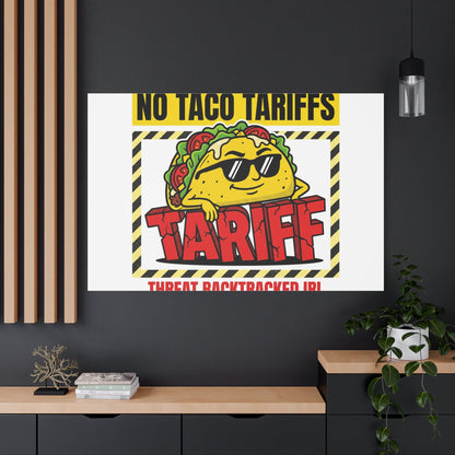 No Taco Tariffs Canvas | political taco pun, tariff backtrack protest typography