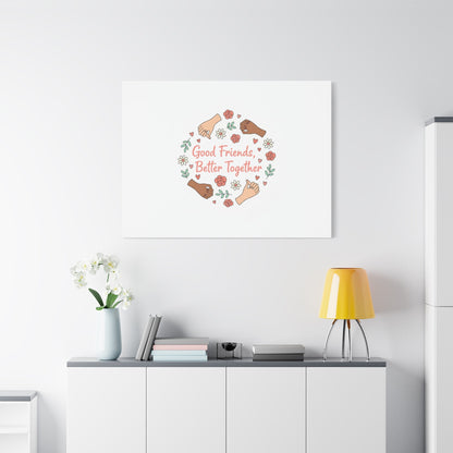 Good Friends Better Together Canvas | Friendship Valentine, Platonic Love
