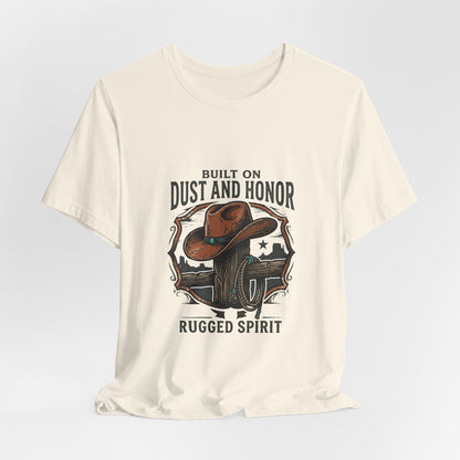 Built on Dust and Honor T-Shirt | Western Americana Vintage Cowboy Frontier