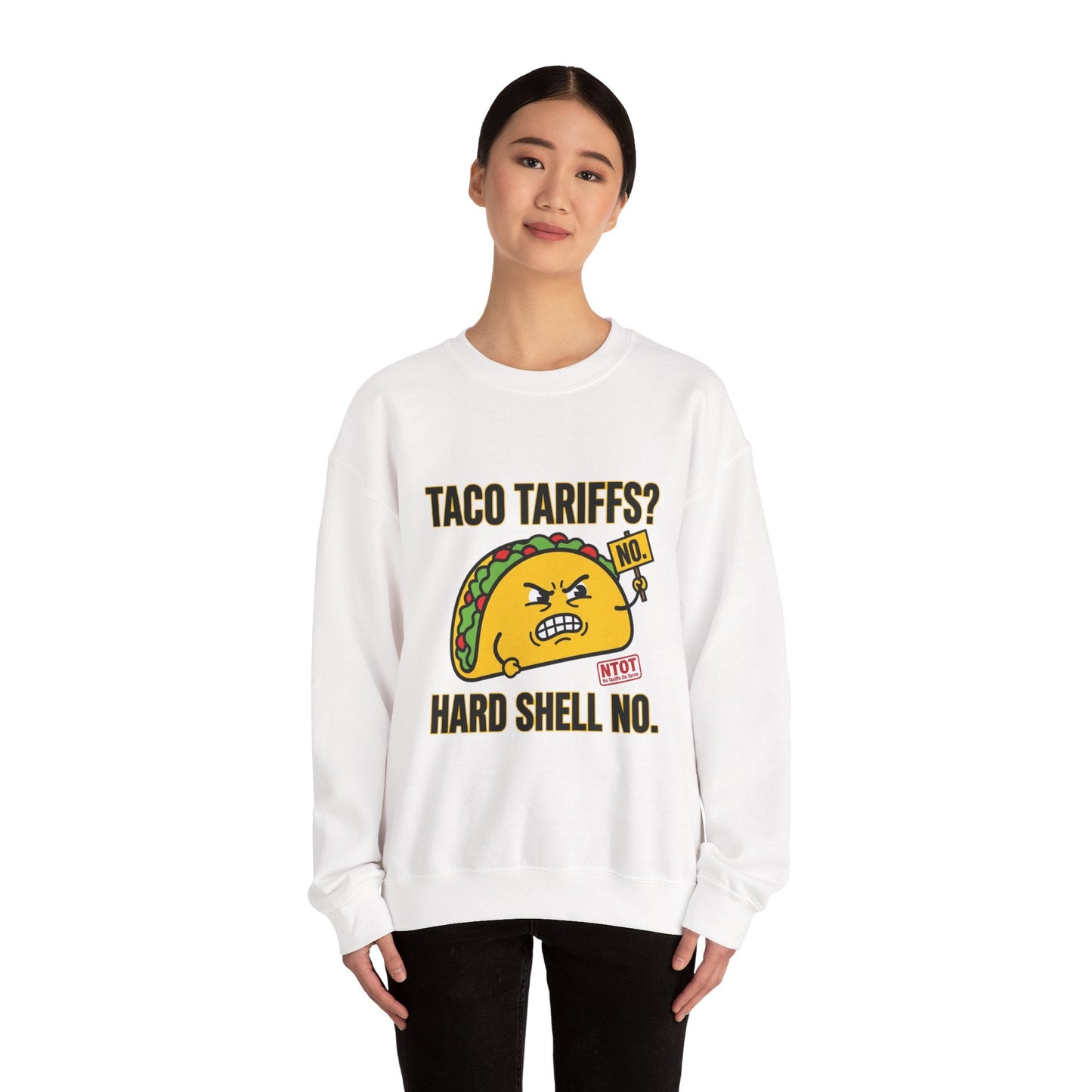 Taco Tariffs? Hard Shell No. Sweatshirt | Political Taco Pun, Protest Typography