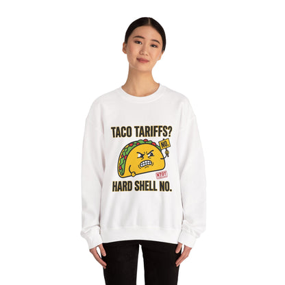 Taco Tariffs? Hard Shell No. Sweatshirt | Political Taco Pun, Protest Typography
