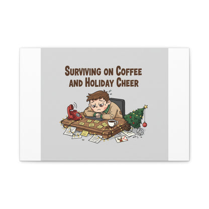 Surviving on Coffee and Holiday Cheer Canvas | Holiday Burnout, Festive But Tired