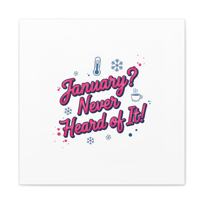 January? Never Heard of It! Canvas, January meme wall art | January slump humor
