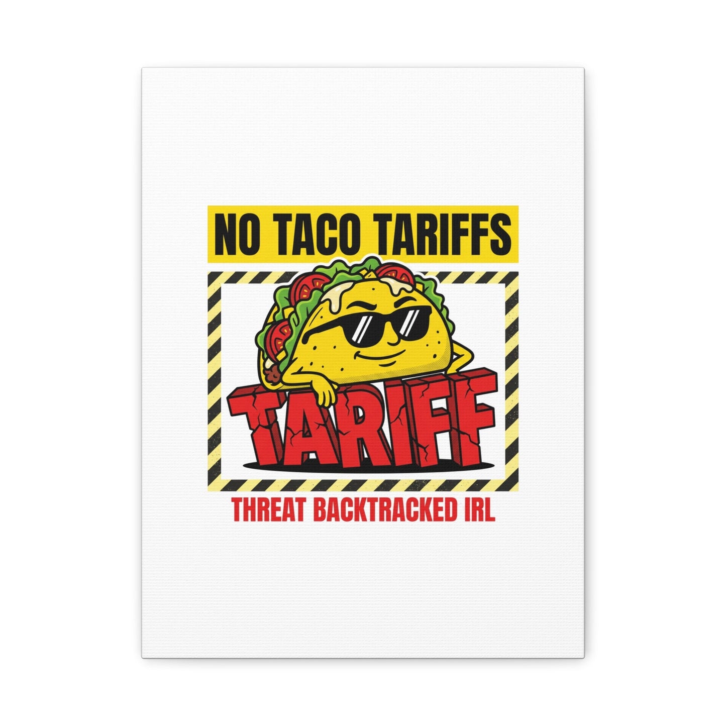 No Taco Tariffs Canvas | political taco pun, tariff backtrack protest typography