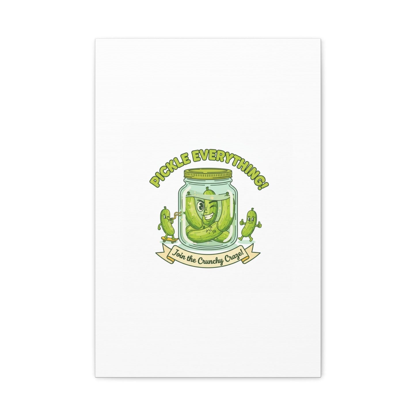 Pickle Everything! Matte Canvas | Brine Design, Pickle Lover Art