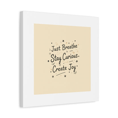 Just Breathe Stay Curious Create Joy Canvas | Messy Handwritten Typography, Doodle Text Art