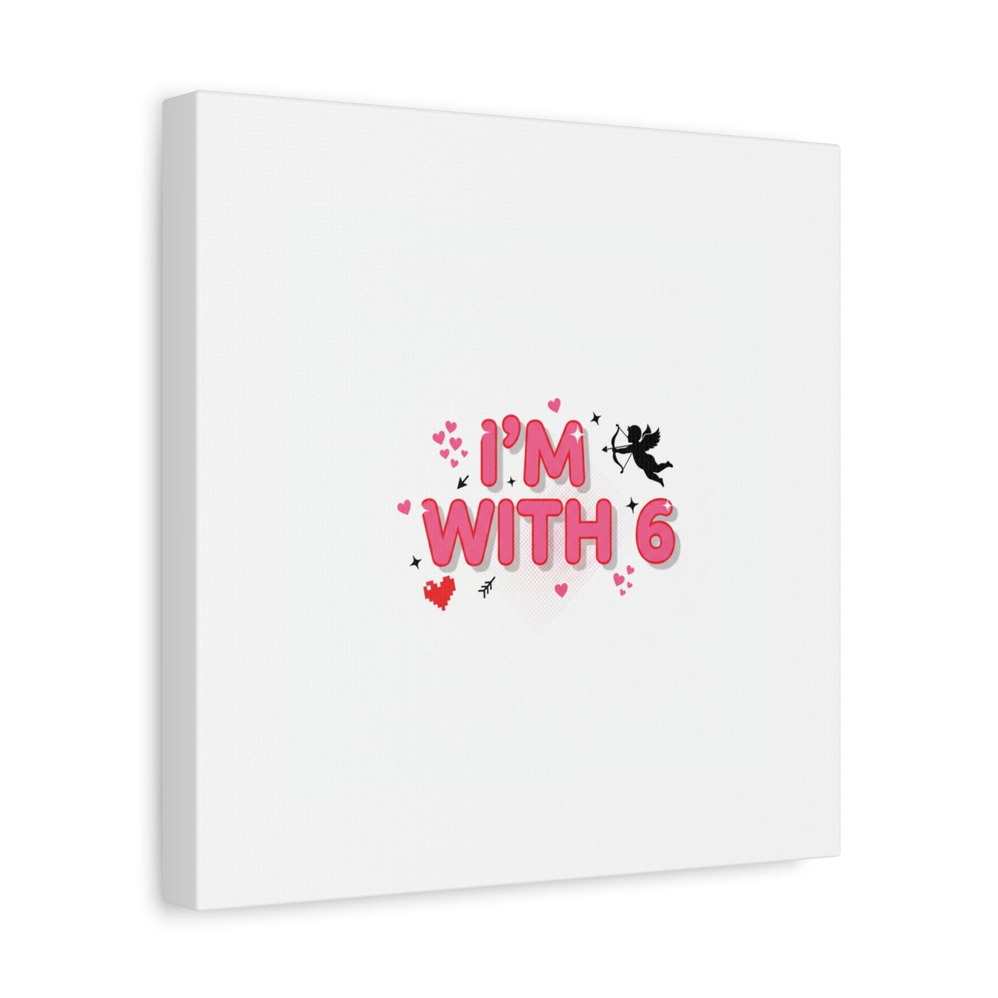 Valentine's 'I with 6 for 7' Meme Matte Canvas Art