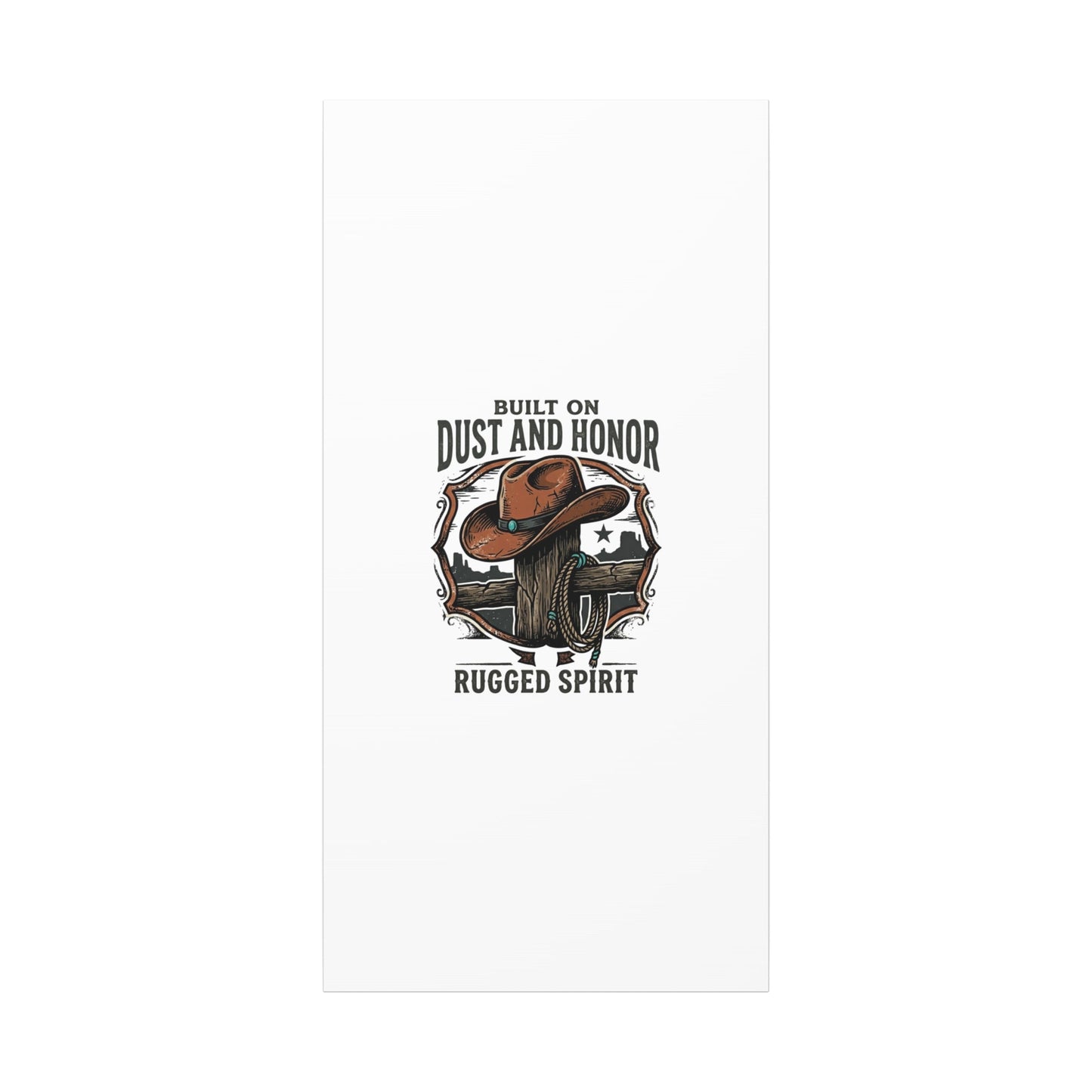 Built on Dust and Honor Canvas | Western cowboy, vintage Americana