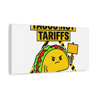Tacos Not Tariffs Canvas | political taco pun, protest typography