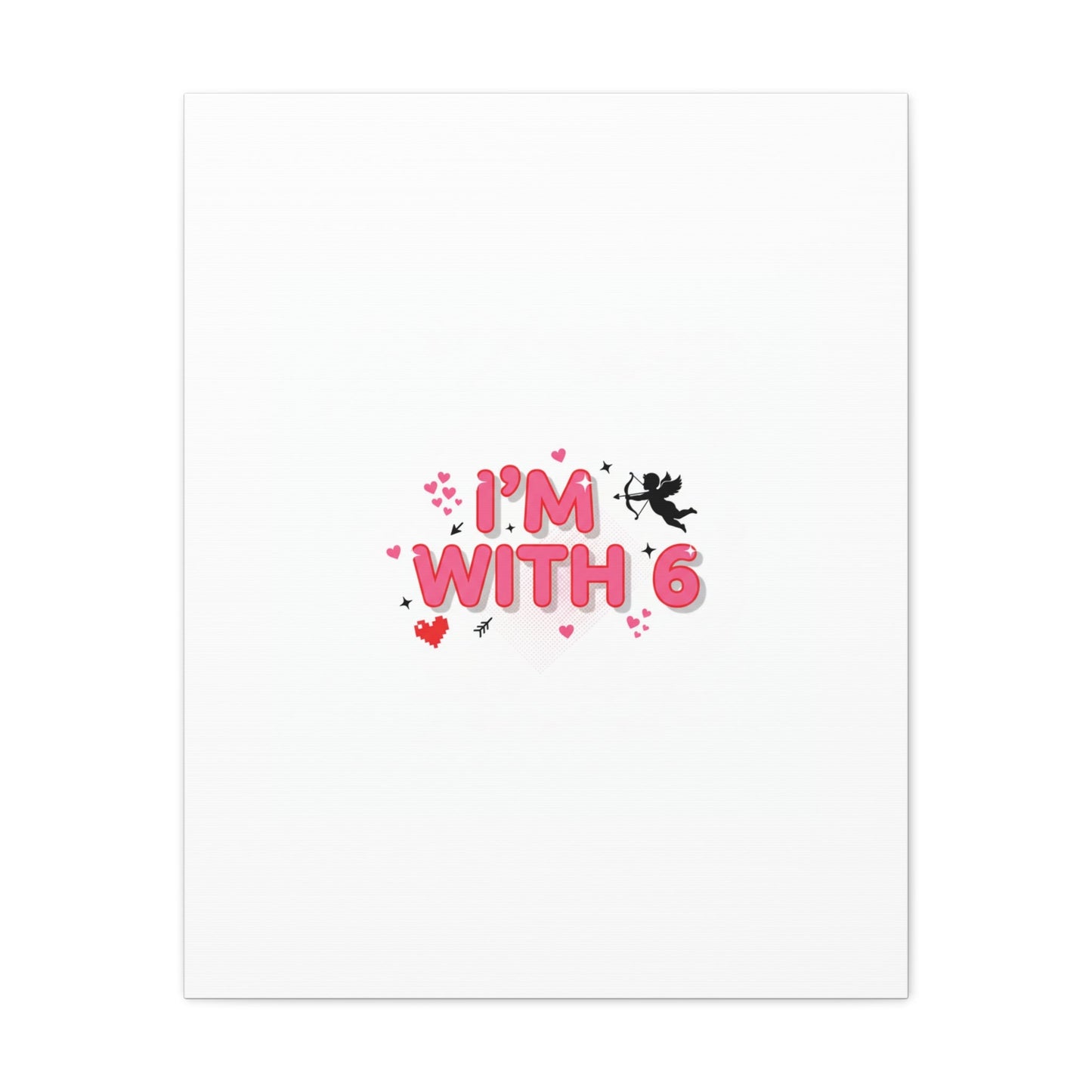 Valentine's 'I with 6 for 7' Meme Matte Canvas Art