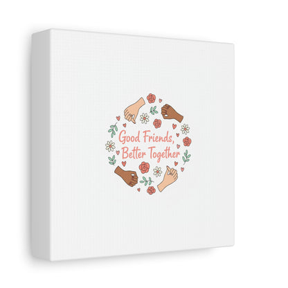 Good Friends Better Together Canvas | Friendship Valentine, Platonic Love