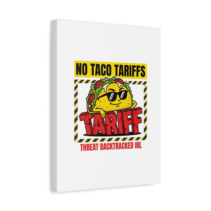 No Taco Tariffs Canvas | political taco pun, tariff backtrack protest typography
