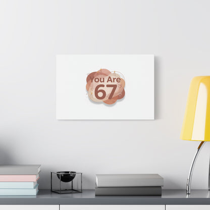 You Are 67 Canvas | Self Love Valentine wall art, Treat‑Yourself decor