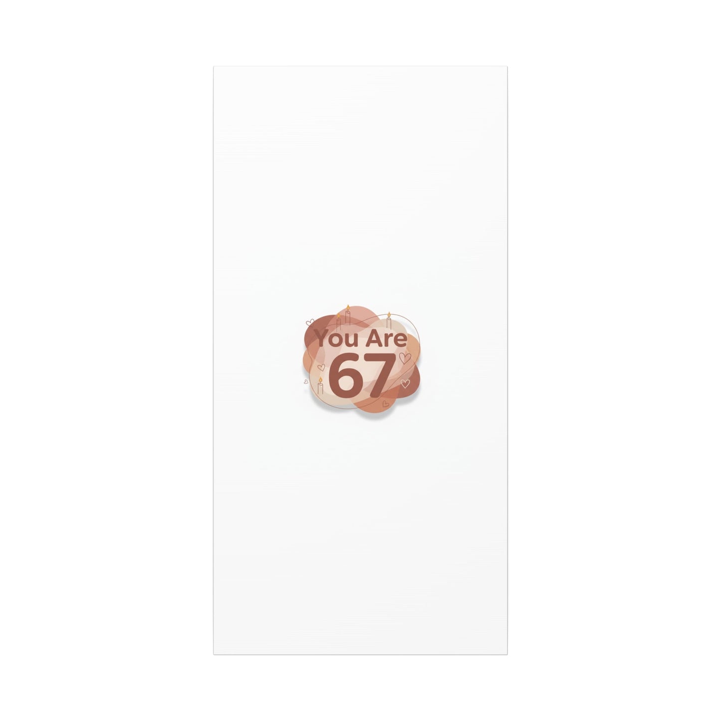 You Are 67 Canvas | Self Love Valentine wall art, Treat‑Yourself decor