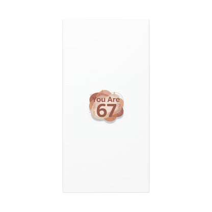 You Are 67 Canvas | Self Love Valentine wall art, Treat‑Yourself decor